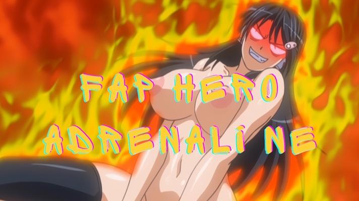 FAP HERO ADRENALINE [CEN] [2021, Sexe anal, Gros seins, Sexe en groupe, Sexe oral, TitsJob, AMV, Haut de gamme] [Haut de gamme]